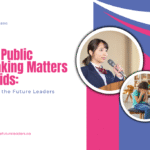 Why Public Speaking Matters for Kids Building the Future Leaders